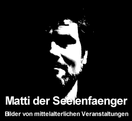 Matti der Seelenfaenger - Bilder von mittelalterlichen Veranstaltungen